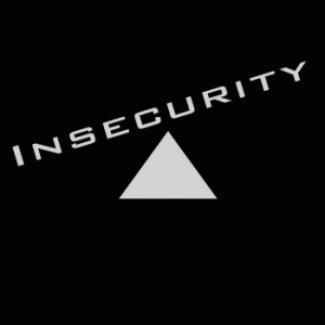 insecurity